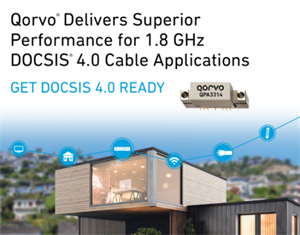 Qorvo 為 1.8 GHz DOCSIS 4.0 線纜應(yīng)用帶來出眾性能