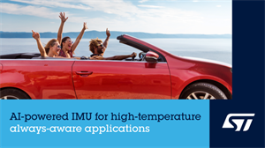 ST意法半導(dǎo)體推出車規(guī)人工智能慣性測量單元，適合環(huán)境溫度高達125°C的始終感知應(yīng)用